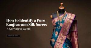 How to Identify a Pure Kanjivaram Silk Saree